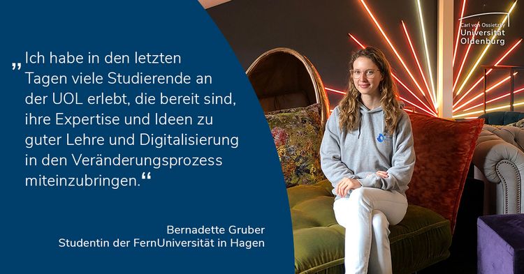 Ich habe in den letzten Tagen viele Studierende an der UOL erlebt, die bereit sind, ihre Expertise und Ideen zu guter Lehre und Digitalisierung in den Veränderungsprozess miteinzubringen