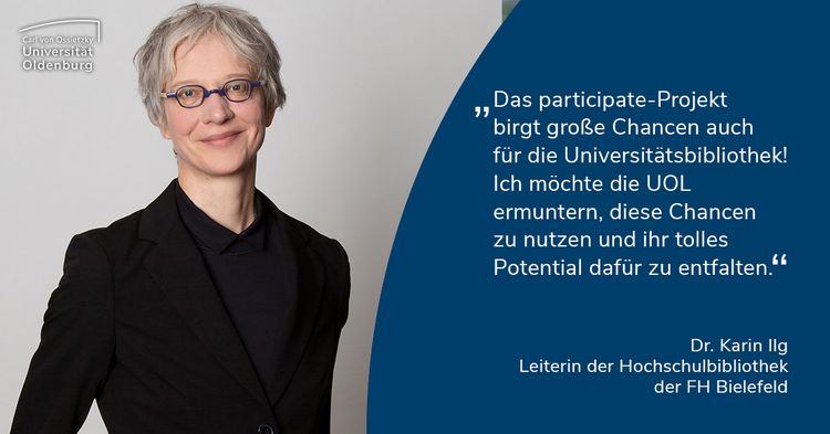 Das participate-Projekt birgt große Chancen auch für die Universitätsbibliothek! Ich möchte die UOL ermuntern, diese Chancen zu nutzen und ihr tolles Potential dafür zu entfalten.