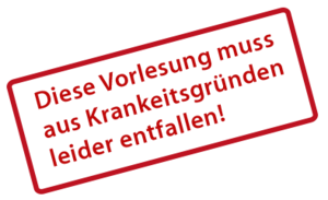 Vorlesung entfällt!