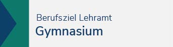Berufsziel Lehramt Gymnasium